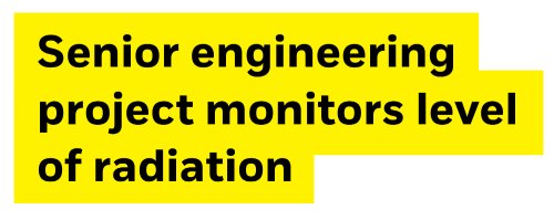 Senior engineering project monitors level of radiation